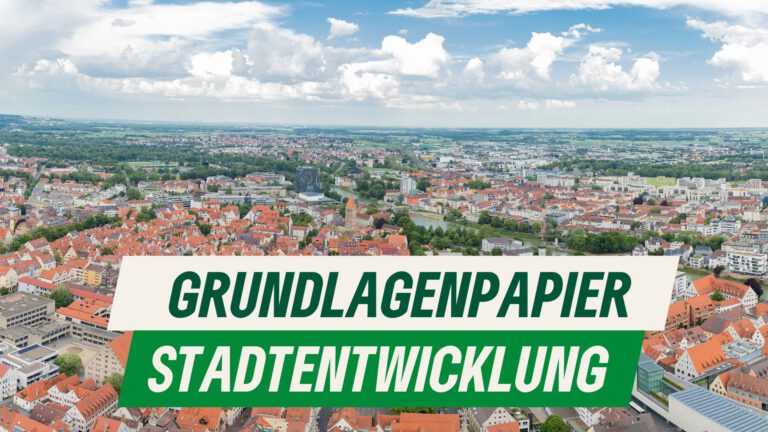 Stadtentwicklung: Urbanes Ulm – Grünes Ulm